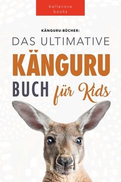 portada Kängurus Das Ultimative Kängurubuch für Kids: 100+ Känguru Fakten, Fotos, Quiz und Wortsucherätsel
