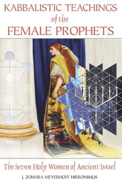 portada Kabbalistic Teachings of the Female Prophets: The Seven Holy Women of Ancient Israel (en Inglés)