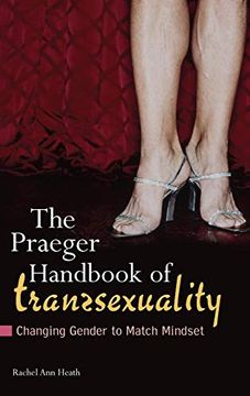 portada The Praeger Handbook of Transsexuality: Changing Gender to Match Mindset (Sex, Love and Psychology) (en Inglés)