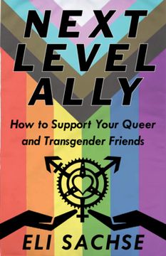 portada Next-Level Ally: How to Support Your Queer and Transgender Friends