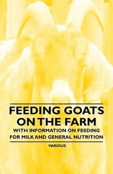portada feeding goats on the farm - with information on feeding for milk and general nutrition (en Inglés)