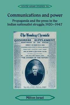 portada Communications and Power: Propaganda and the Press in the Indian National Struggle, 1920-1947 (Cambridge South Asian Studies) (en Inglés)