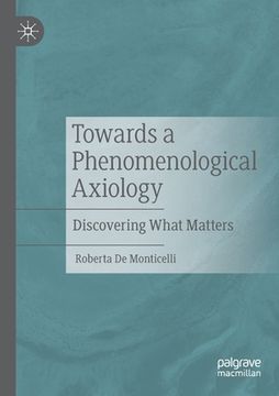 portada Towards a Phenomenological Axiology: Discovering What Matters 