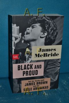 portada Black and Proud: Auf der Suche Nach James Brown und der Seele Amerikas. Aus dem Amerikanischen von Werner Löcher-Lawrence