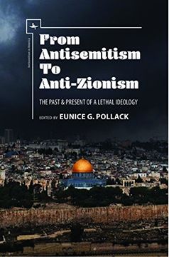 portada From Antisemitism to Anti-Zionism: The Past & Present of a Lethal Ideology (Antisemitism in America)
