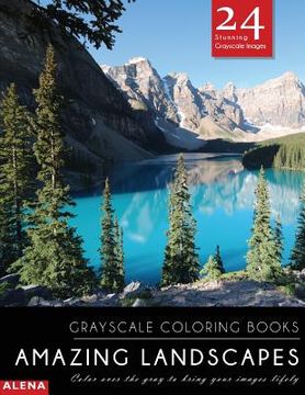 portada Amazing Landscapes: Grayscale coloring books: Color over the gray to bring your images lifely with 24 stunning grayscale images (in English)