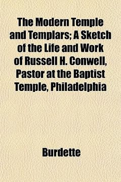 portada the modern temple and templars; a sketch of the life and worthe modern temple and templars; a sketch of the life and work of russell h. conwell, pasto