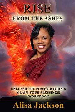 portada Rise from the Ashes: Unleash the Power within and Claim your Blessings (en Inglés)