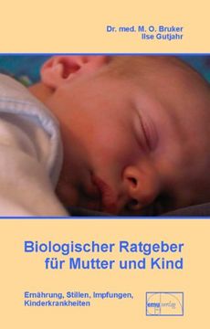 portada Biologischer Ratgeber für Mutter und Kind: Ernährung, Stillen, Impfungen, Kinderkrankheiten