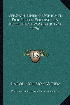 portada Versuch Einer Geschichte Der Lezten Polnischen Revolution Vom Jahr 1794 (1796) (en Alemán)