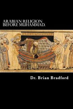 portada Arabian Religion Before Muhammad and Surah 1-35 in Chronological order. (en Inglés)