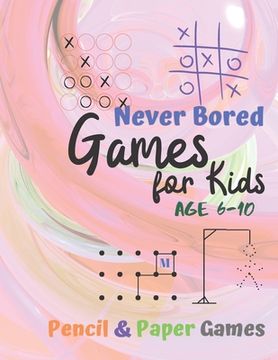 portada Games for Kids Age 6-10: Paper & Pencil Games: 2 Player Activity Book - Tic-Tac-Toe, Dots and Boxes - Noughts And Crosses (X and O) - Hangman - (en Inglés)