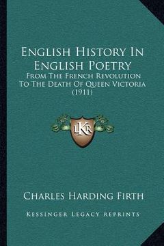 portada english history in english poetry: from the french revolution to the death of queen victoria (1911)