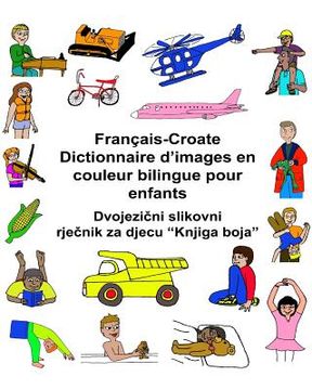 portada Français-Croate Dictionnaire d'images en couleur bilingue pour enfants (en Francés)