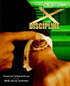 portada the x-discipline: financial independence for the web-savvy investor (en Inglés)