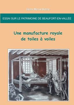 portada Essai sur le patrimoine de Beaufort-en-Vallée: une manufacture royale de toiles à voiles (en Francés)