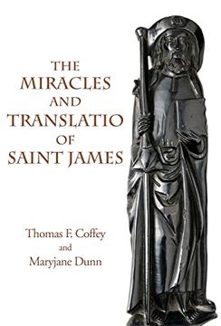 portada The Miracles and Translatio of Saint James: Books two and Three of the Liber Sancti Jacobi (Italica Press Medieval & Renaissance Texts) (in English)