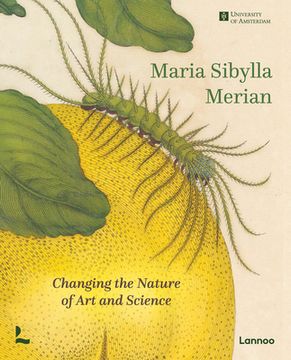 portada Maria Sibylla Merian: Changing the Nature of art and Science (en Inglés)