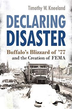 portada Declaring Disaster: Buffalo'S Blizzard of "77 and the Creation of Fema (New York State Series) (en Inglés)