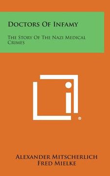 portada Doctors of Infamy: The Story of the Nazi Medical Crimes (en Inglés)