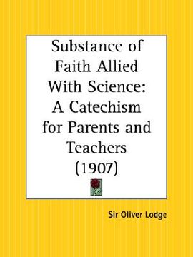 portada substance of faith allied with science: a catechism for parents and teachers (en Inglés)
