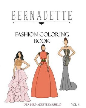 portada BERNADETTE Fashion Coloring Book Vol. 4: Beautiful designs of couture gowns (en Inglés)