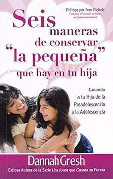 portada Seis Maneras de Conservar la Pequeña que Hay en tu Hija (in Spanish)