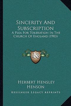 portada sincerity and subscription: a plea for toleration in the church of england (1903)