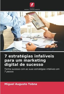portada 7 Estratégias Infalíveis Para um Marketing Digital de Sucesso: Tenha Sucesso com as Suas Estratégias Infalíveis em 7 Passos