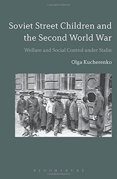 portada Soviet Street Children and the Second World War: Welfare and Social Control under Stalin