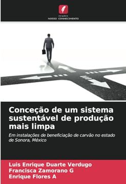 portada Conceção de um Sistema Sustentável de Produção Mais Limpa: Em Instalações de Beneficiação de Carvão no Estado de Sonora, México