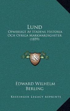 portada Lund: Ofwersigt af Stadens Historia och Ofriga Markwardigheter (1859) (in Swedish)