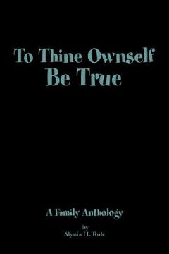 portada to thine ownself be true: a family anthology (in English)