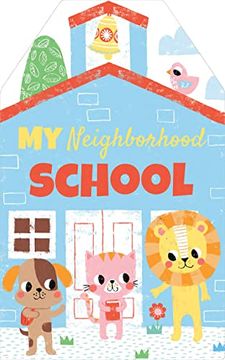 portada My Neighborhood School: Learn About Going to School in This Interactive Book for Toddlers Ages 1-3 (Shower Gifts for new Parents) (in English)
