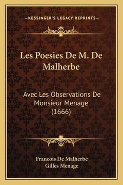 portada Les Poesies De M. De Malherbe: Avec Les Observations De Monsieur Menage (1666) (en Francés)