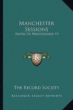 portada manchester sessions: notes of proceedings v1: 1616-1623 (1879) (en Inglés)