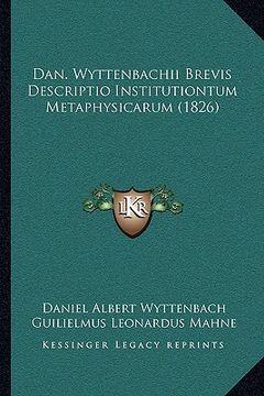 portada Dan. Wyttenbachii Brevis Descriptio Institutiontum Metaphysicarum (1826) (in Latin)