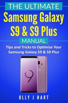 portada The Ultimate Samsung Galaxy S9 & S9 Plus Manual: Tips and Tricks to Optimize Your Samsung Galaxy S9 & S9 Plus (in English)