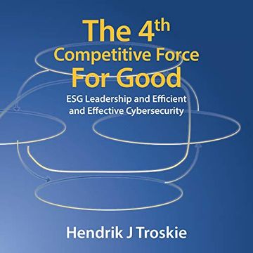 portada The 4th Competitive Force for Good: Esg Leadership and Efficient and Effective Cybersecurity (in English)