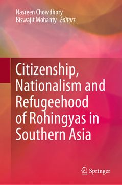 portada Citizenship, Nationalism and Refugeehood of Rohingyas in Southern Asia (en Inglés)