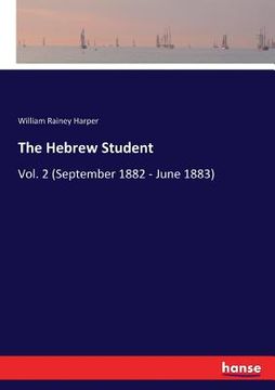 portada The Hebrew Student: Vol. 2 (September 1882 - June 1883) (en Inglés)