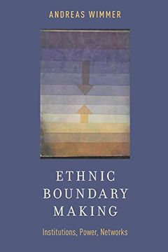portada Ethnic Boundary Making: Institutions, Power, Networks (Oxford Studies in Culture and Politics) (en Inglés)