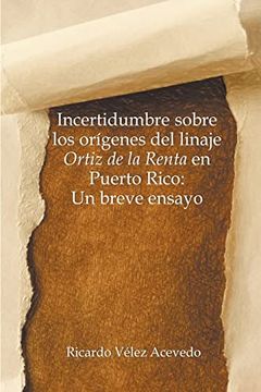 portada Incertidumbre sobre los orígenes del linaje Ortiz de la Renta en Puerto Rico: Un breve ensayo (in Spanish)