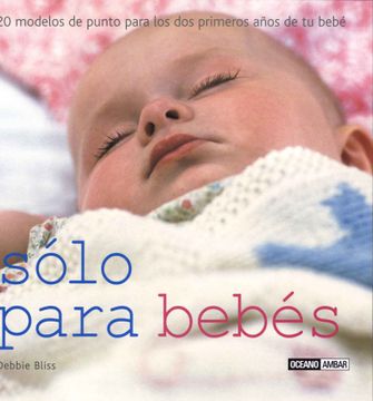 portada solo para bebes/ just for babies,20 modelos para los primeros dos anos de tu bebe