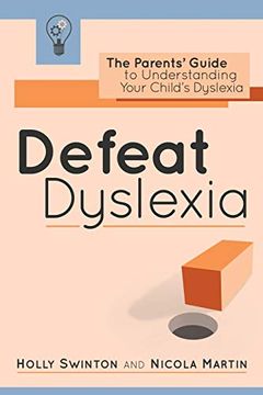portada Defeat Dyslexia! The Parents'Guide to Understanding Your Child'S Dyslexia (en Inglés)