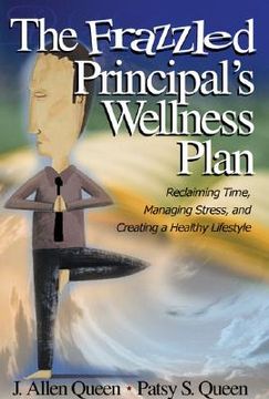 portada the frazzled principal's wellness plan: reclaiming time, managing stress, and creating a healthy lifestyle (in English)