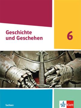portada Geschichte und Geschehen 6. Ausgabe Sachsen Gymnasium: Schulbuch Klasse 6 (Geschichte und Geschehen. Ausgabe für Sachsen Gymnasium ab 2020) (in German)