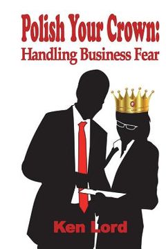 portada Polish Your Crown: Managing Business Fear (in English)