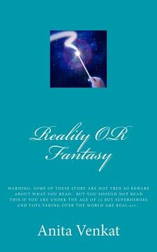 portada reality OR fantasy: WARNING: SOME OF THESE STORY ARE NOT TRUE SO BEWARE ABOUT WHAT YOU READ. BUT YOU SHOULD NOT READ THIS IF YOU ARE UNDER (en Inglés)