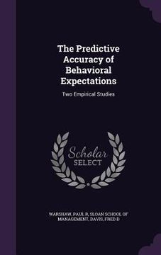 portada The Predictive Accuracy of Behavioral Expectations: Two Empirical Studies (en Inglés)